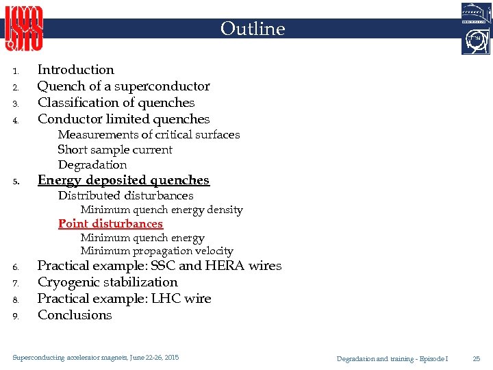 Outline 1. 2. 3. 4. Introduction Quench of a superconductor Classification of quenches Conductor