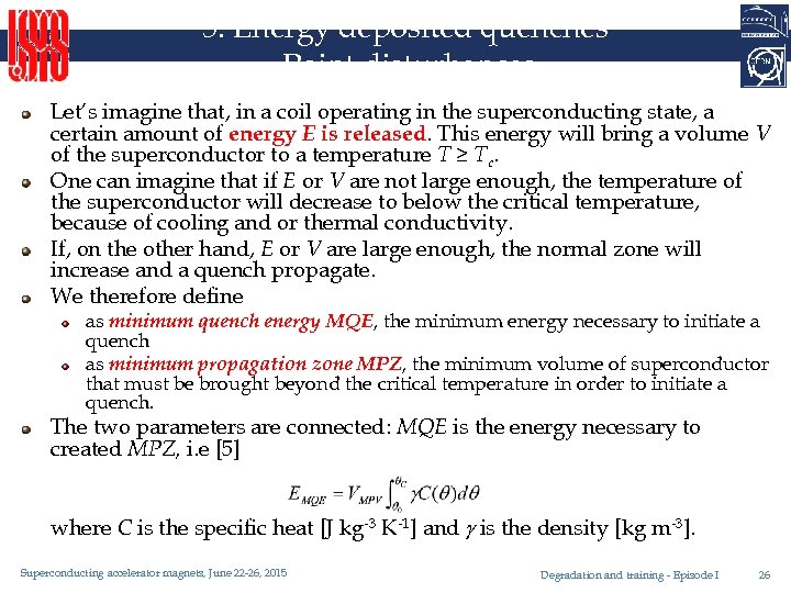 5. Energy deposited quenches Point disturbances Let’s imagine that, in a coil operating in