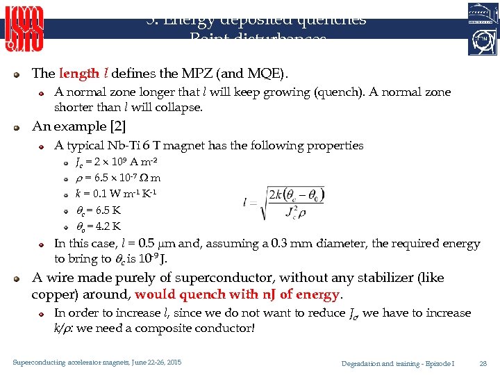5. Energy deposited quenches Point disturbances The length l defines the MPZ (and MQE).