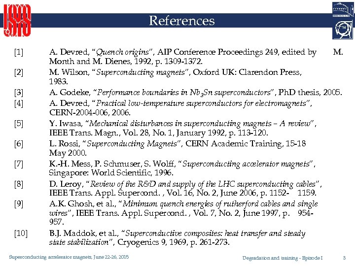 References [1] [2] [3] [4] [5] [6] [7] [8] [9] [10] A. Devred, “Quench