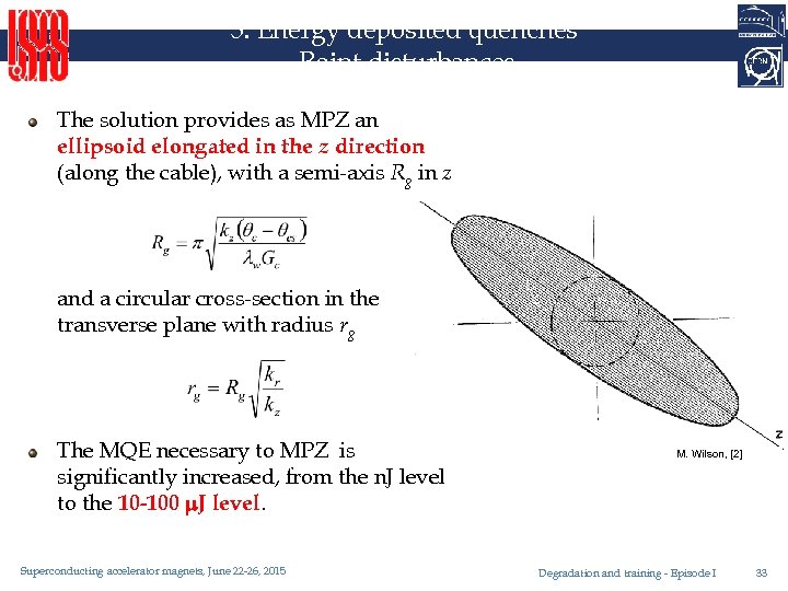 5. Energy deposited quenches Point disturbances The solution provides as MPZ an ellipsoid elongated