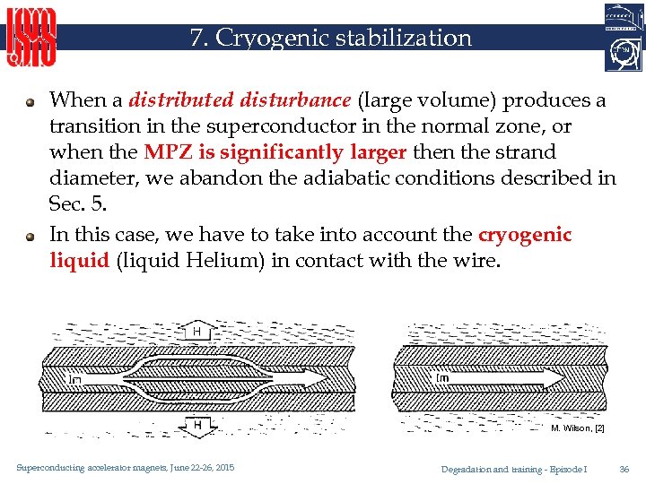7. Cryogenic stabilization When a distributed disturbance (large volume) produces a transition in the