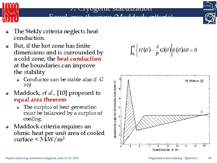 7. Cryogenic stabilization Equal-area theorem (Maddock criteria) The Stekly criteria neglects heat conduction. But,
