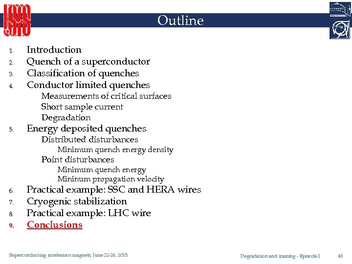 Outline 1. 2. 3. 4. Introduction Quench of a superconductor Classification of quenches Conductor