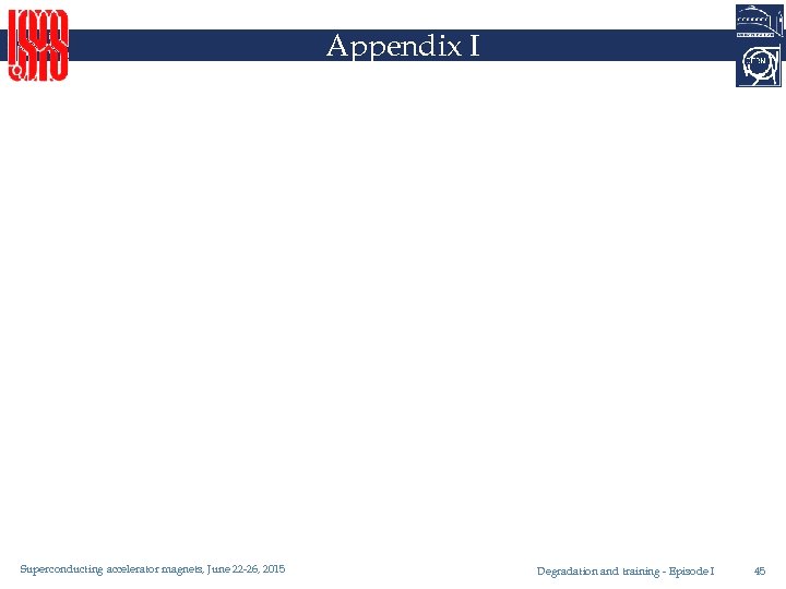 Appendix I Superconducting accelerator magnets, June 22 -26, 2015 Degradation and training - Episode