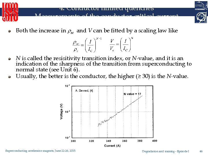 4. Conductor limited quenches Measurements of the conductor critical current Both the increase in