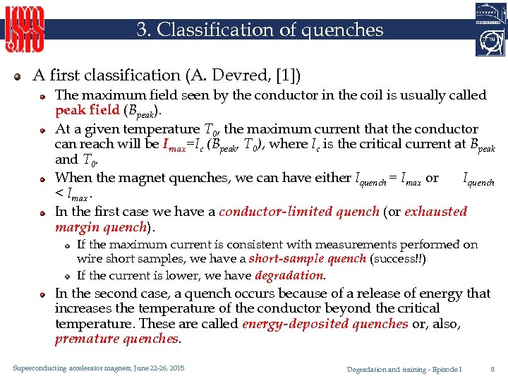 3. Classification of quenches A first classification (A. Devred, [1]) The maximum field seen