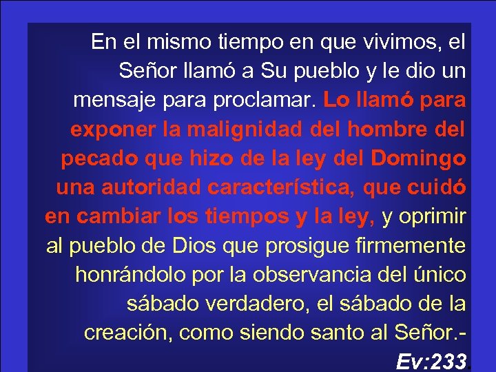 En el mismo tiempo en que vivimos, el Señor llamó a Su pueblo y