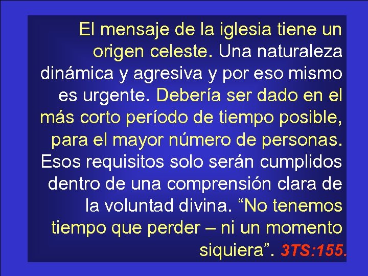 El mensaje de la iglesia tiene un origen celeste. Una naturaleza dinámica y agresiva