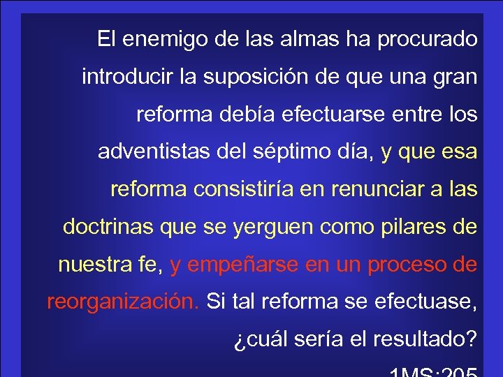 El enemigo de las almas ha procurado introducir la suposición de que una gran