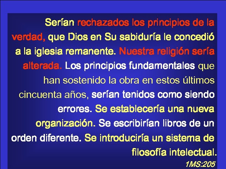 Serían rechazados los principios de la verdad, que Dios en Su sabiduría le concedió