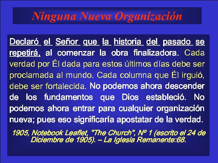 Ninguna Nueva Organización Declaró el Señor que la historia del pasado se repetirá, al