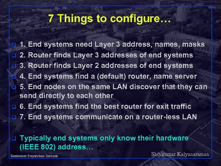 7 Things to configure… q q q q 1. End systems need Layer 3