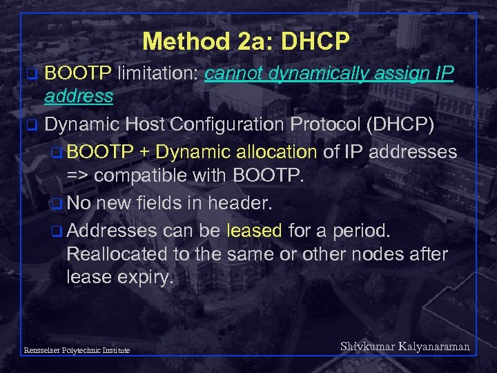 Method 2 a: DHCP BOOTP limitation: cannot dynamically assign IP address q Dynamic Host