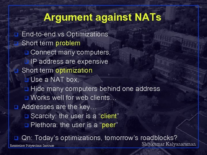 Argument against NATs q q q End-to-end vs Optimizations Short term problem q Connect