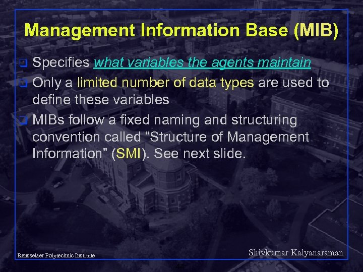 Management Information Base (MIB) Specifies what variables the agents maintain q Only a limited