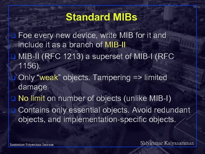 Standard MIBs Foe every new device, write MIB for it and include it as