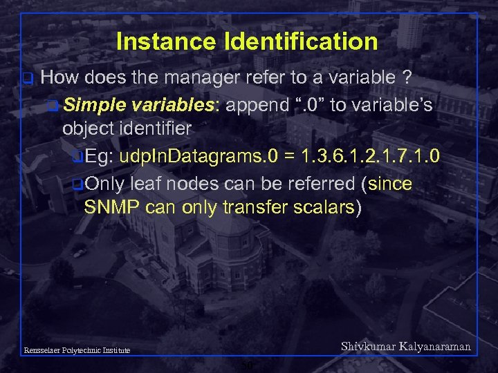 Instance Identification q How does the manager refer to a variable ? q Simple