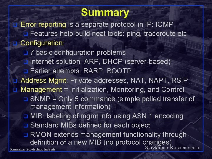 Summary q q Error reporting is a separate protocol in IP: ICMP q Features