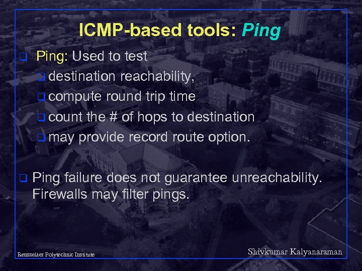 ICMP-based tools: Ping q q Ping: Used to test q destination reachability, q compute