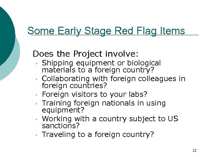 Some Early Stage Red Flag Items Does the Project involve: § § § Shipping