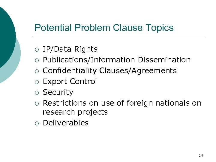 Potential Problem Clause Topics ¡ ¡ ¡ ¡ IP/Data Rights Publications/Information Dissemination Confidentiality Clauses/Agreements