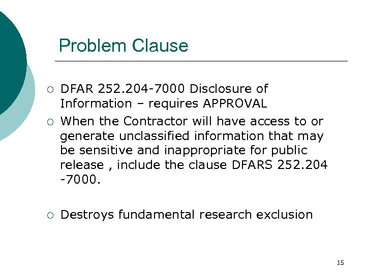 Problem Clause ¡ ¡ ¡ DFAR 252. 204 -7000 Disclosure of Information – requires