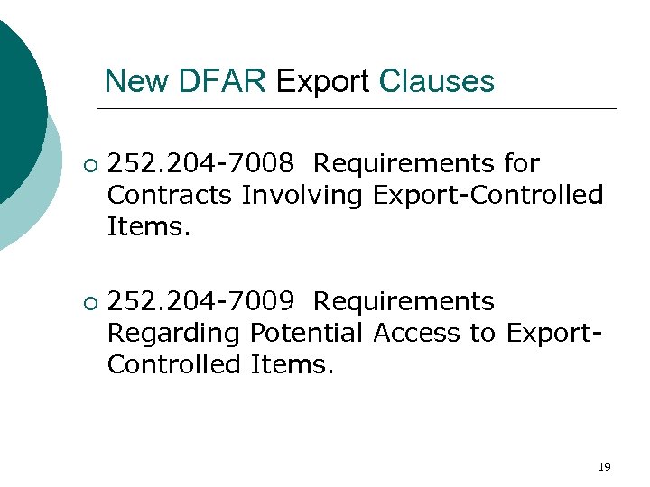 New DFAR Export Clauses ¡ ¡ 252. 204 -7008 Requirements for Contracts Involving Export-Controlled