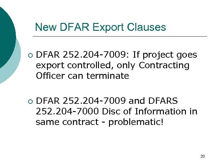 New DFAR Export Clauses ¡ ¡ DFAR 252. 204 -7009: If project goes export