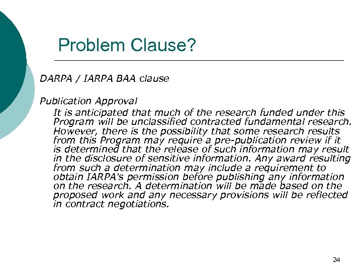 Problem Clause? DARPA / IARPA BAA clause Publication Approval It is anticipated that much