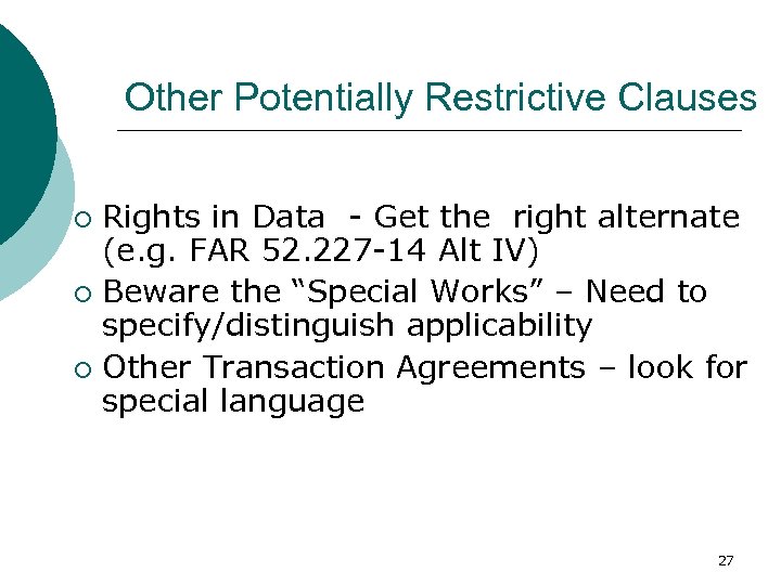 Other Potentially Restrictive Clauses Rights in Data - Get the right alternate (e. g.