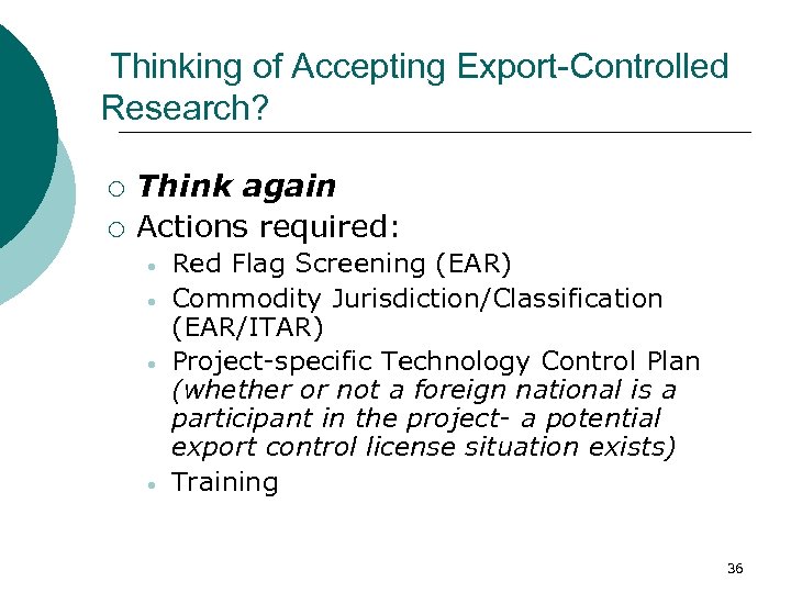 Thinking of Accepting Export-Controlled Research? ¡ ¡ Think again Actions required: • • Red