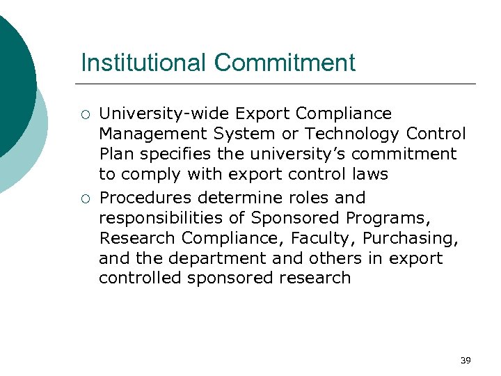 Institutional Commitment ¡ ¡ University-wide Export Compliance Management System or Technology Control Plan specifies