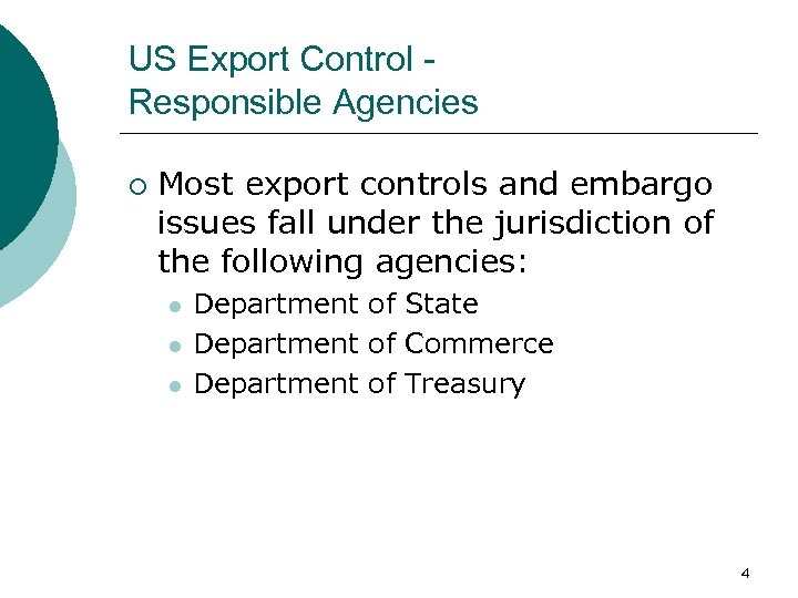 US Export Control Responsible Agencies ¡ Most export controls and embargo issues fall under