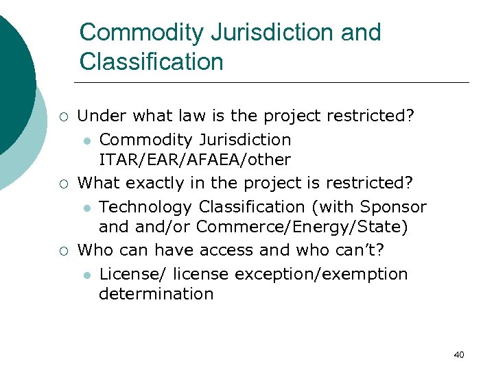 Commodity Jurisdiction and Classification ¡ ¡ ¡ Under what law is the project restricted?