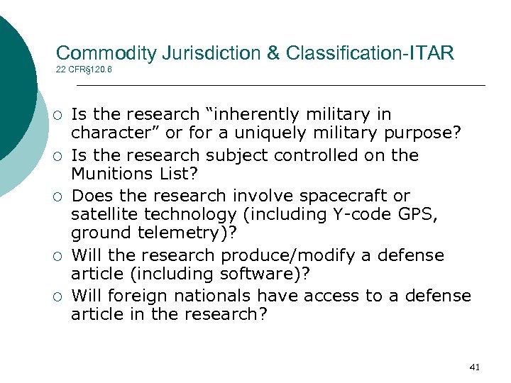 Commodity Jurisdiction & Classification-ITAR 22 CFR§ 120. 6 ¡ ¡ ¡ Is the research