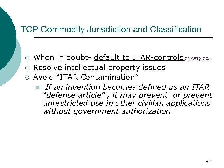 TCP Commodity Jurisdiction and Classification ¡ ¡ ¡ When in doubt- default to ITAR-controls