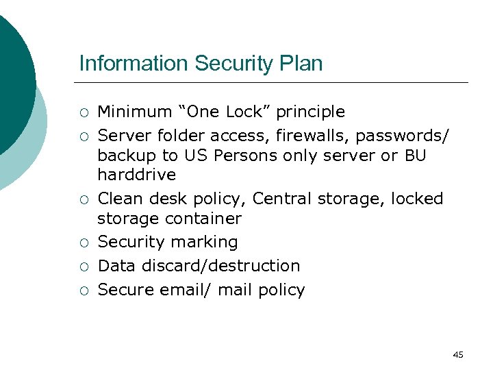 Information Security Plan ¡ ¡ ¡ Minimum “One Lock” principle Server folder access, firewalls,