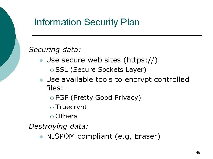 Information Security Plan Securing data: l Use secure web sites (https: //) ¡ l