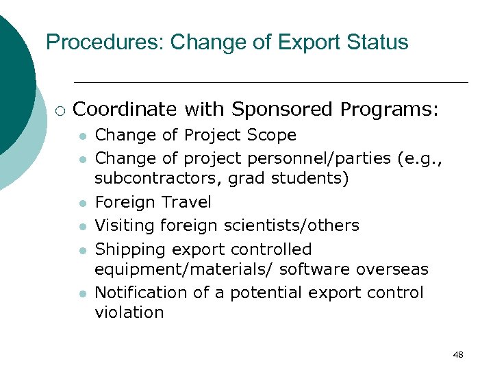 Procedures: Change of Export Status ¡ Coordinate with Sponsored Programs: l l l Change