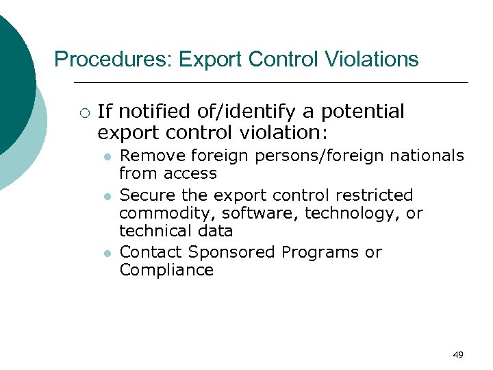 Procedures: Export Control Violations ¡ If notified of/identify a potential export control violation: l