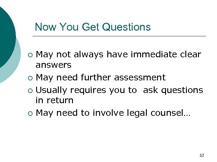 Now You Get Questions May not always have immediate clear answers ¡ May need