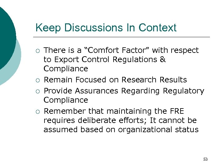 Keep Discussions In Context ¡ ¡ There is a “Comfort Factor” with respect to