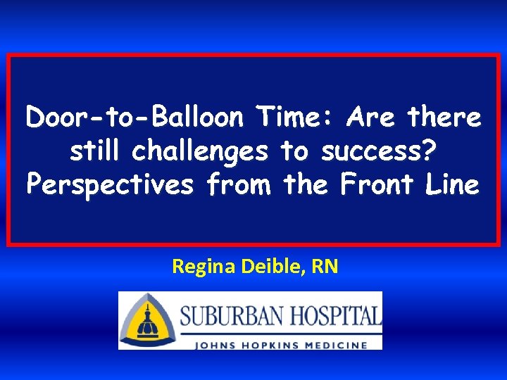 Door-to-Balloon Time: Are there still challenges to success? Perspectives from the Front Line Regina