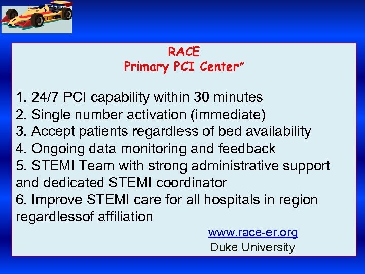 RACE Primary PCI Center* 1. 24/7 PCI capability within 30 minutes 2. Single number