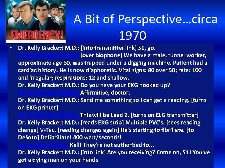  A Bit of Perspective…circa 1970 • Dr. Kelly Brackett M. D. : [into