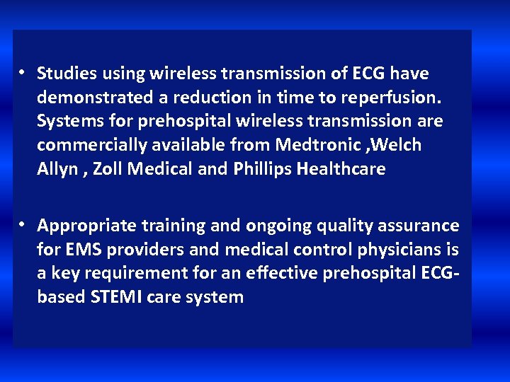  • Studies using wireless transmission of ECG have demonstrated a reduction in time