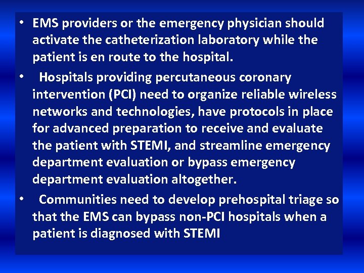  • EMS providers or the emergency physician should activate the catheterization laboratory while