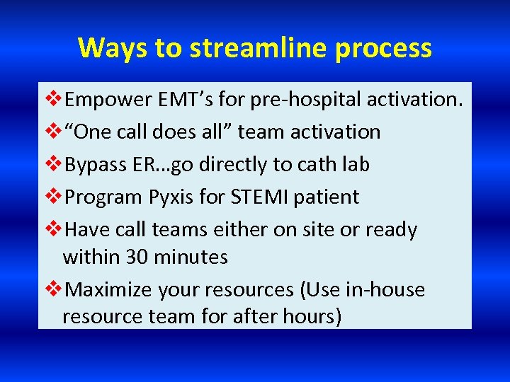 Ways to streamline process v. Empower EMT’s for pre-hospital activation. v“One call does all”