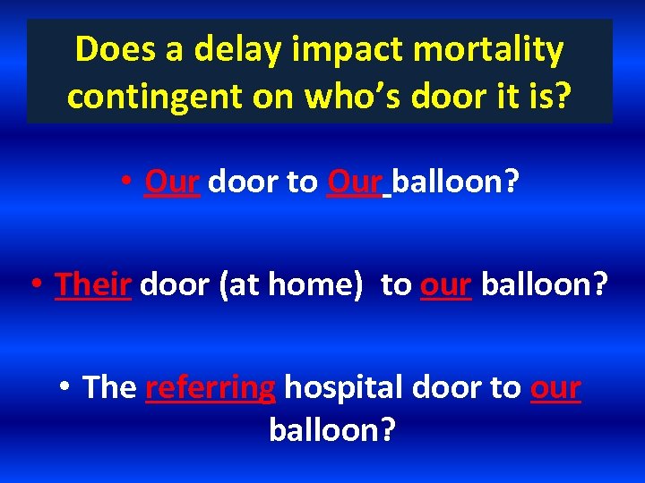 Does a delay impact mortality contingent on who’s door it is? • Our door